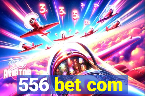 556 bet com